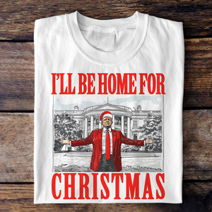 Bring Home the Holiday Cheer - I'll Be Home For Christmas Trump Shirt HA75 63663