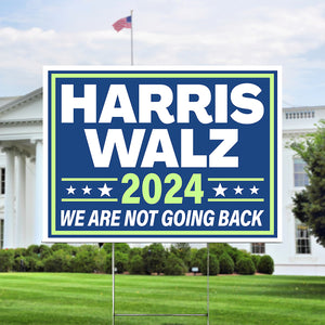 Harris Walz 2024 We Are Not Going Back Yard Sign HO82 63406