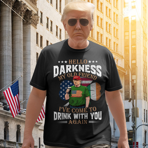 Hello Darkness My Old Friend Trump St. Patrick's Day Dark Shirt N304 HA75 64210