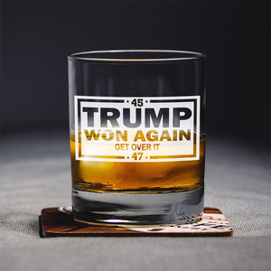 Trump's Back And Won Again 45/47, Get Over It Rock Glass LM32 63747