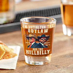 I'm Voting For The Outlaw And The Hillbilly Trump Vance Shot Glass HA75 67016