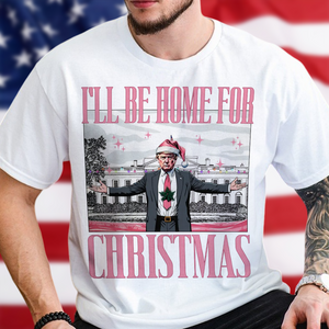 Trump I'll Be Home for Christmas, White House Shirt HA75 63776