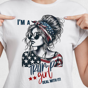 I'm A Trump Girl Deal With It Bright Shirt TH10 63543