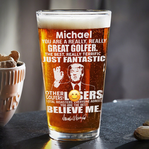 You Are A Great Golfer Trump Engraved Beer Glass DM01 62661