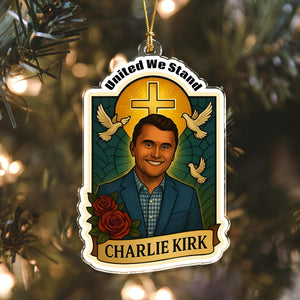 United We Stand Charlie Kirk Tribute Memorial Acrylic Ornament LM32 65589