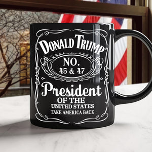 Donald J. Trump 45 & 47 President Of The United States Black Mug HA75 67046