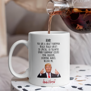Custom Name Donald Trump Said You Are A Great Fisherman White Mug HO82 66028