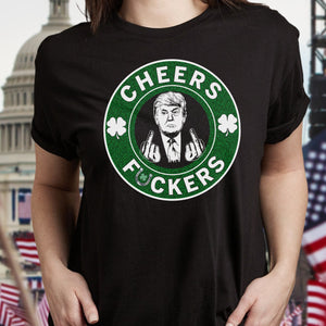 Cheers Fcker Donald Trump Patrick's Day Shirt TH10 64361