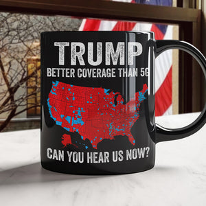 Trump Better Coverage Than 5G - Can You Hear Us Now Black Mug HA75 63852