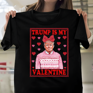 Trump Is My Valentine Dark Shirt TH10 64317