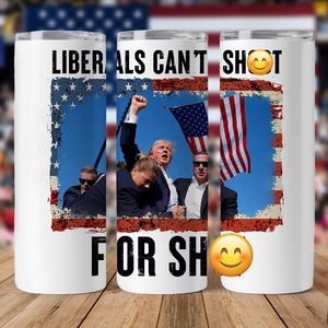 Liberals Can't Shoot For Shit Skinny Tumbler TH10 63137