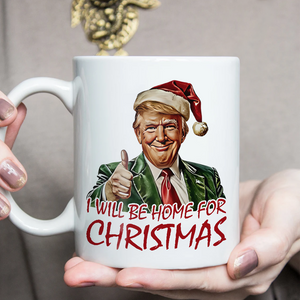 Trump I'll Be Home for Christmas - Humorous Trump Christmas Mug HA75 63604