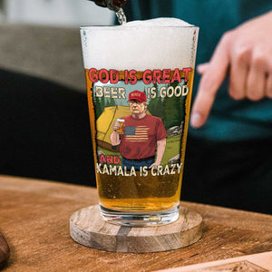 God Is Great Beer Is Good And Kamala Is Crazy Print Beer Glass For Trump Fan HO82 65356