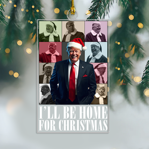 President Donald Trump I'll Be Home For Christmas Acrylic Ornament HA75 63684