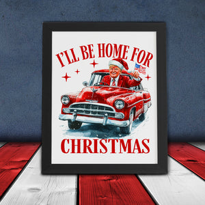 Humorous Trump I'll Be Home for Christmas Picture Frame HA75 63666