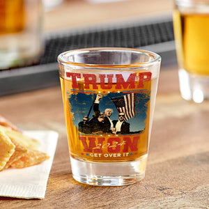 Trump Won Get It Over Shot Glass HO82 65352