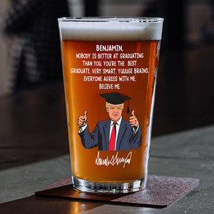 Custom Name Nobody Is Better At Graduating Than You With Funny President Trump Print Beer Glass HO82 65678