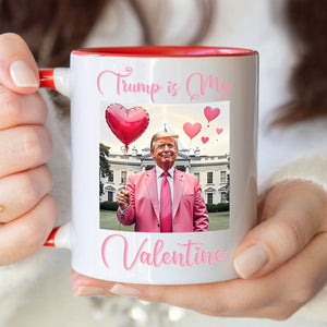 Trump is my Valentine Accent Mug Funny Valentines Day Gift CH07 67238