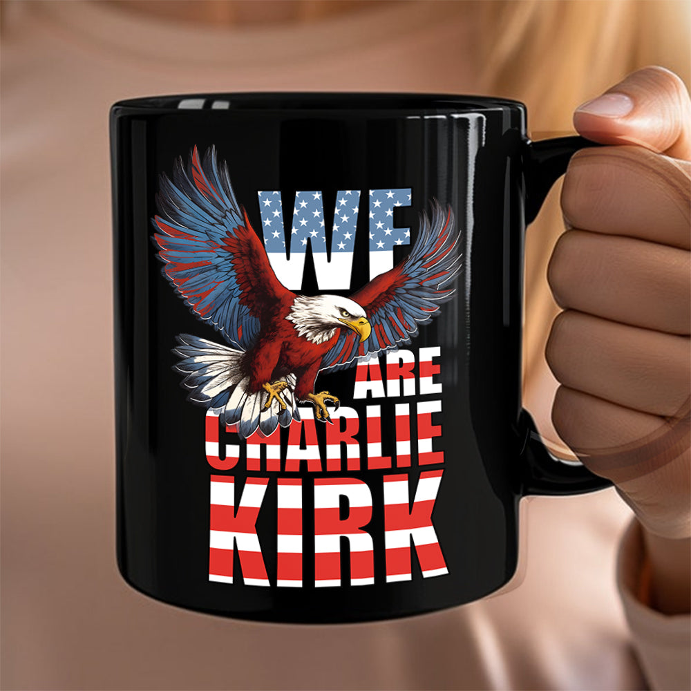 We Are Charlie Kirk America Eagle Patriot Memorial Black Mug LM32 65509