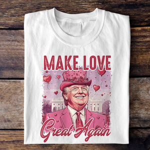 Make Love Great Again Funny Trump Valentine's Day Bright Shirt HA75 64292