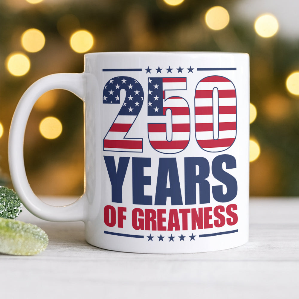 250 Years of Greatness USA Flag Patriotic 1776-2026 Anniversary White Mug LM32 895231