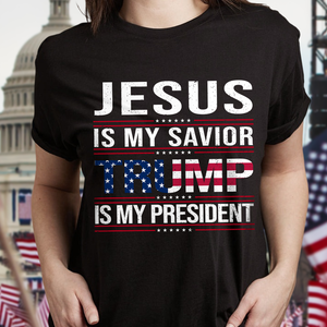 Jesus Is My Savior Trump Is My President Dark Shirt HA75 64048