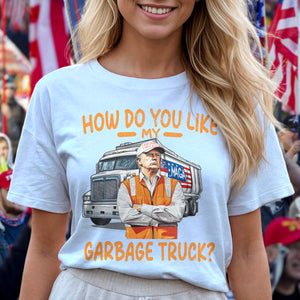 How Do You Like Garbage Truck Trump Shirt LM32 63603