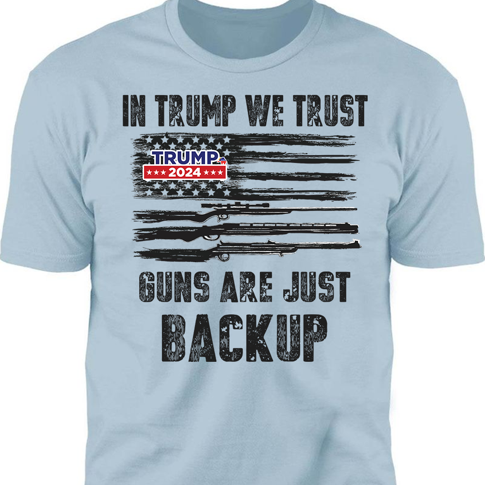 In Trump We Trust G** Are Just Backup Bright Shirt T286 62459