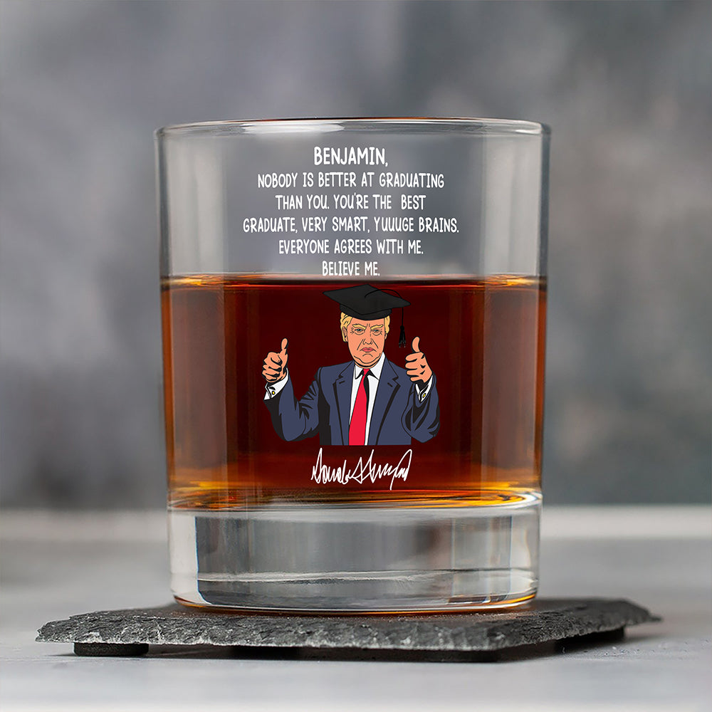 Custom Name Nobody Is Better At Graduating Than You With Funny President Trump Print Whiskey Glass HO82 65676