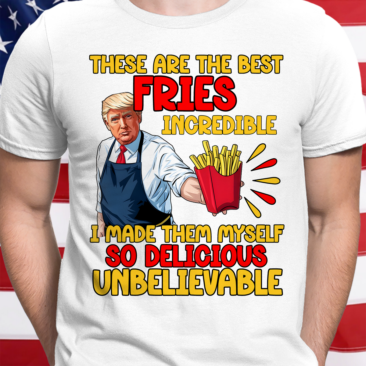 These Are The Best Fries Incredible Donald Trump Shirt TH10 63555