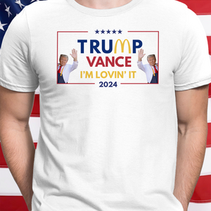 Trump Vance I'm Lovin's It Shirt TH10 63563