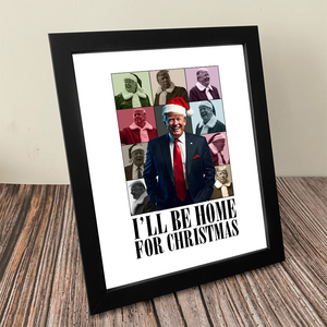 President Donald  Trump I'll Be Home for Christmas Picture Frame HA75 63686