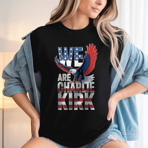 We Are Charlie Kirk American Patriot Dark Shirt HO82 65982