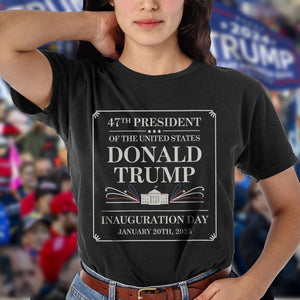 47th President Of The United States Donald Trump Inauguration Day Dark Shirt HO82 65194