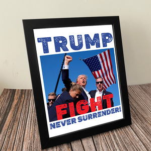 Trump Fight Never Surrender Picture Frame TH10 63459