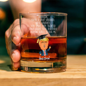 Custom Name You Are A Great Graduate With Funny President Trump Print Whiskey Glass HO82 65684