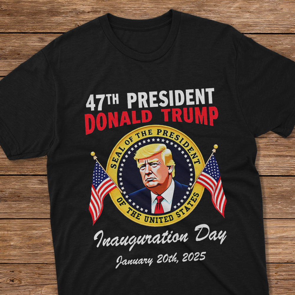 47th President Donald Trump Inauguration Day January 20th 2025 Dark Shirt HO82 65646