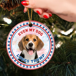 Custom Photo Even My Dogs Love Trump Ceramic Ornament HA75 63268