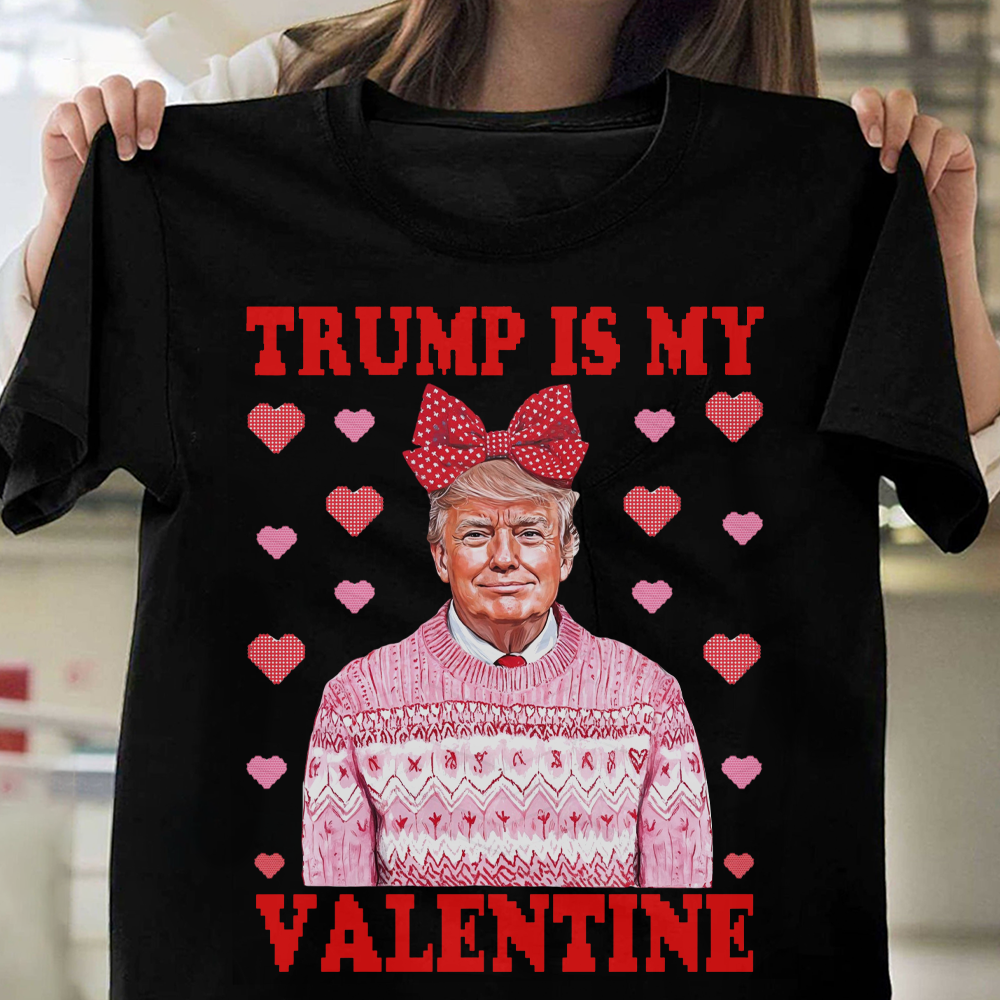 Donald Trump Is My Valentine Dark Shirt LM32 65213