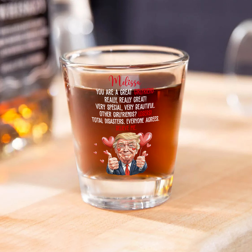 Trump You Are a Great Person Shot Glass Gift for Husband, Wife, Boyfriend, Girlfriend CH07 67262