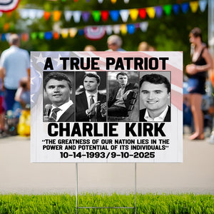 Charlie Kirk True Patriot Yard Sign HO82 65976