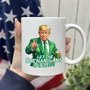 Trump Let The Shenanigans Begin Patrick's Day White Mug LM32 65269