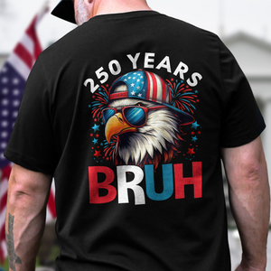 250 Years USA Bruh 250th Birthday 1776-2026 Eagle Flag Back Side Dark Shirt HA75 897320