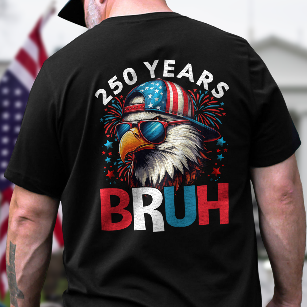 250 Years USA Bruh 250th Birthday 1776-2026 Eagle Flag Back Side Dark Shirt HA75 897320