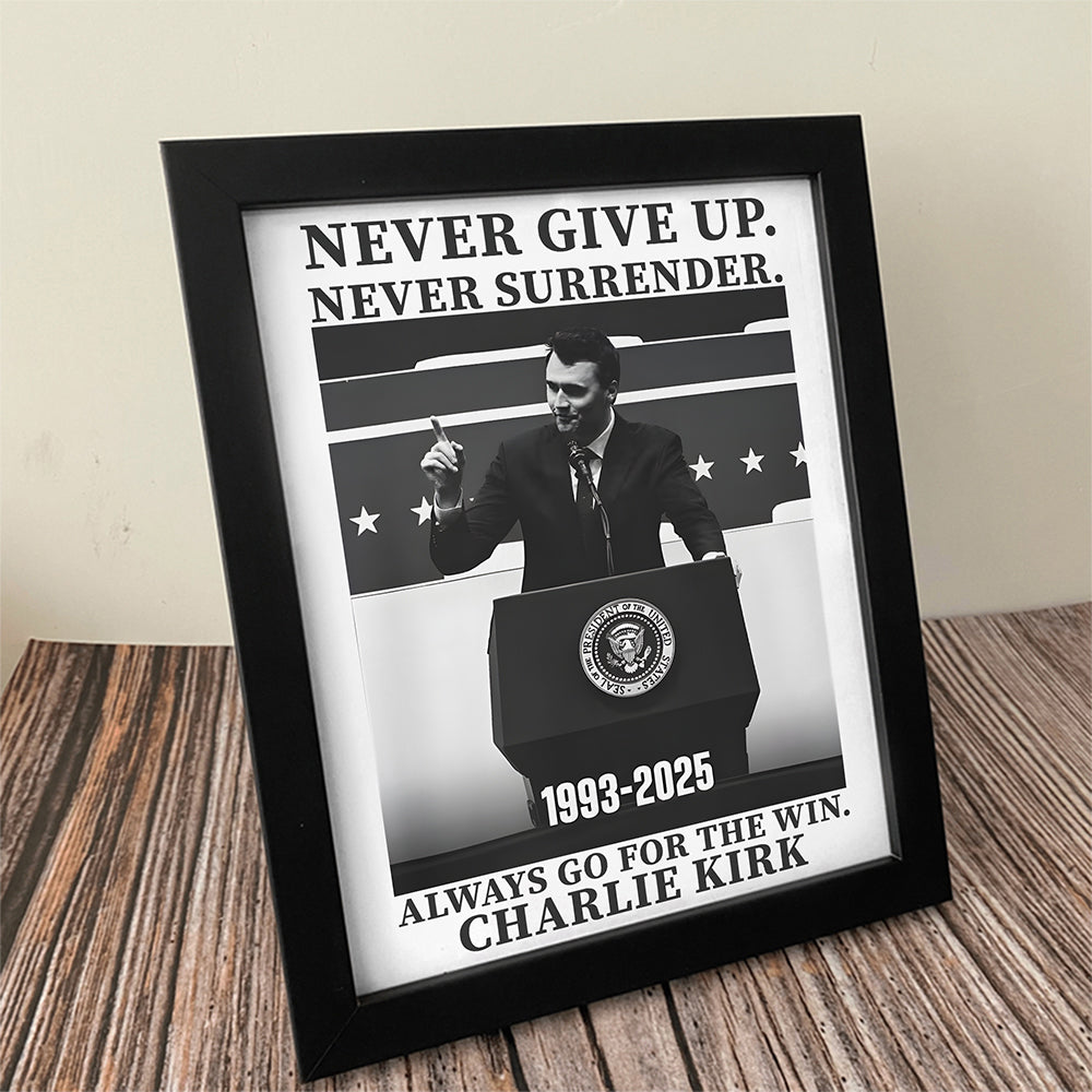 Never Give Up, Never Surrender, The Winner Charlie Kirk Picture Frame TH10 64429