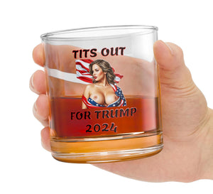 TITS OUT for Trump Rocks Glass 10Oz President Trump Whiskey Glass Pro Trump Maga 2024 President Elect Donald Trump Whiskey Glass