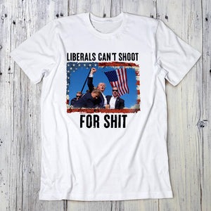 Liberals Can't Shoot For Shit Donald Trump Shirt TH10 63437