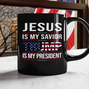 Jesus Is My Savior Trump Is My President Black Mug HA75 64050