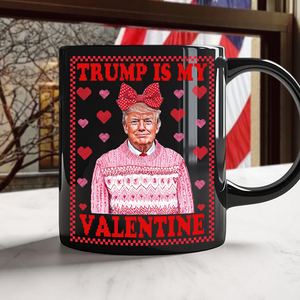 Trump Is My Valentine Black Mug TH10 64323