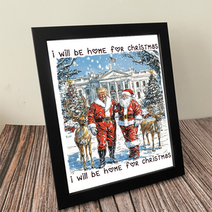 Trump Santa I Will Be Home For Christmas Picture Frame HA75 63633